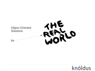 Object Oriented
Solutions


for
 