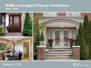 BAML Leveraged Finance Conference
NYSE: DOOR
December 4, 2015
 