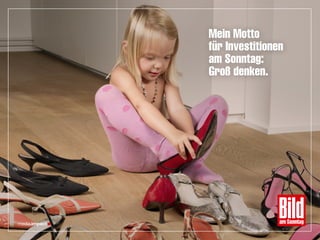 Mein Motto
für Investitionen
am Sonntag:
Groß denken.
 