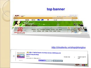 hãy thể hiện đẳng cấp qua  top   banner   …  và dịch vụ thiết kế banner tại ChợĐiệnTử  Liên hệ:  http://chodientu.vn/shop/phongluu 