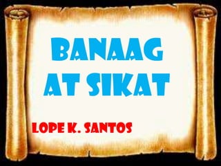 Banaag
at Sikat
Lope K. Santos

 