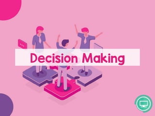 Decision Making
 