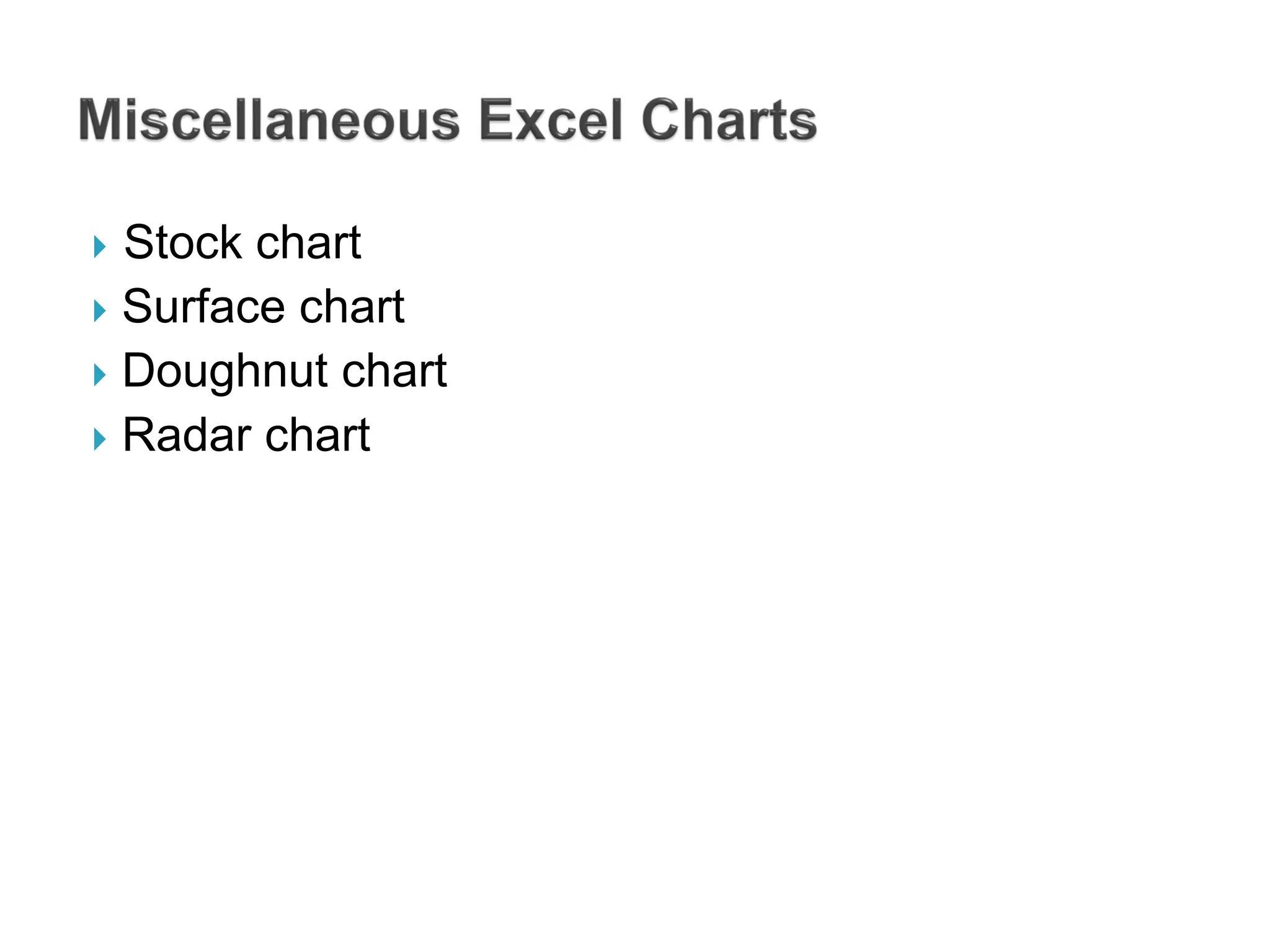  Stock chart
 Surface chart
 Doughnut chart
 Radar chart
 