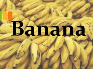 Banana 
 