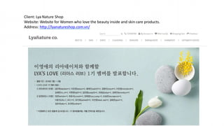 Client: Lya Nature Shop
Website: Website for Women who love the beauty inside and skin care products.
Address: http://lyanatureshop.com.vn/
 