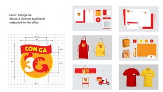 Client: Cơm gà 3G
About: A Vietnam traditional
restaurant for the office
 