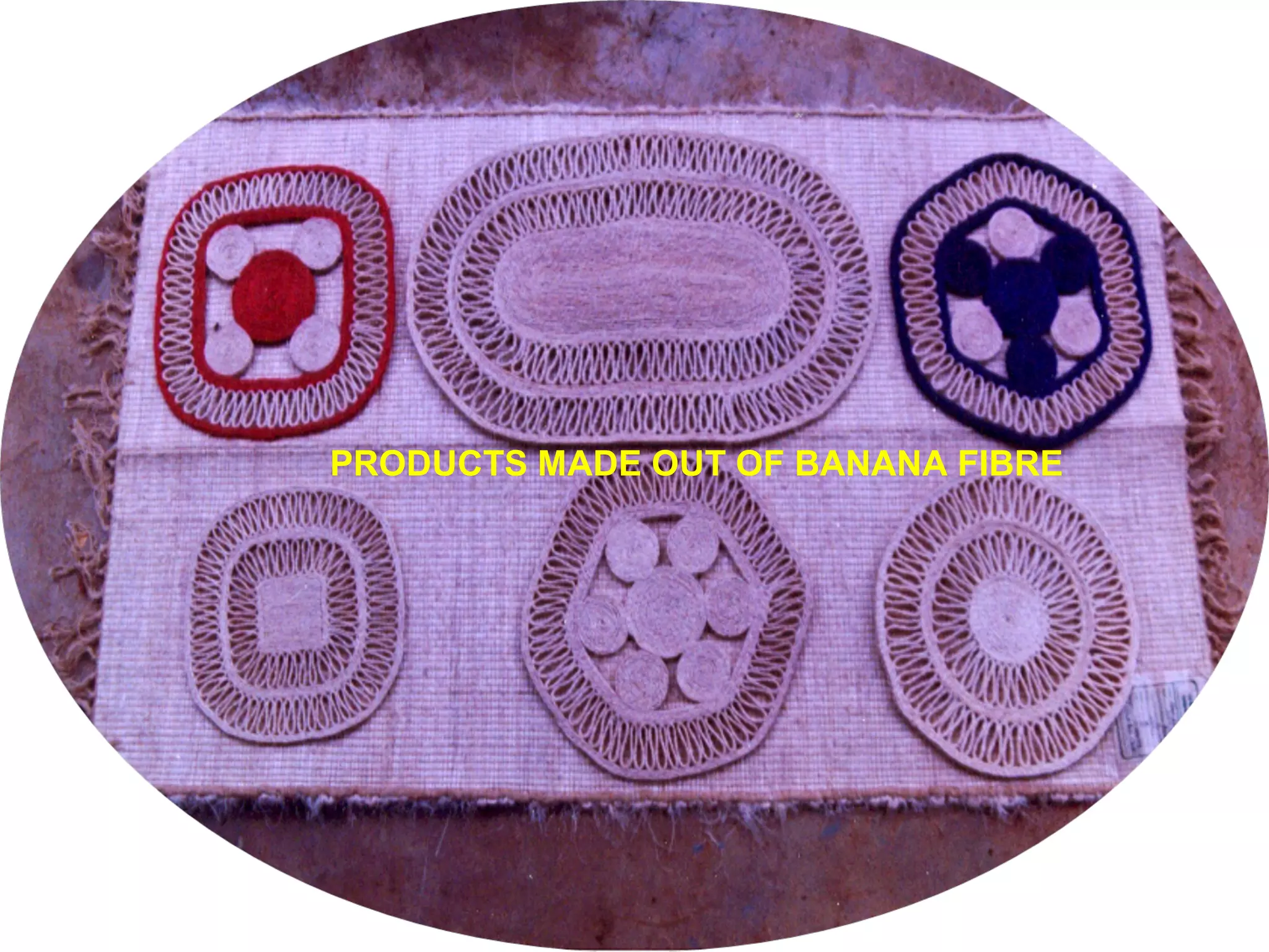 PRODUCTS MADE OUT OF BANANA FIBRE
 