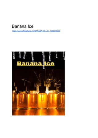 Banana Ice
https://www.officialfume.mx/BANANA-ICE-,31_1635245508
 
