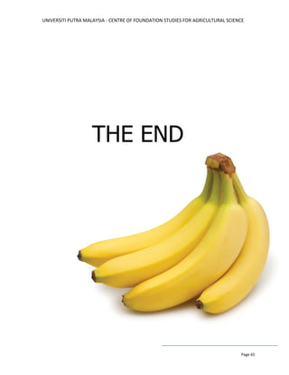 UNIVERSITI PUTRA MALAYSIA - CENTRE OF FOUNDATION STUDIES FOR AGRICULTURAL SCIENCE
Page 65
THE END
 