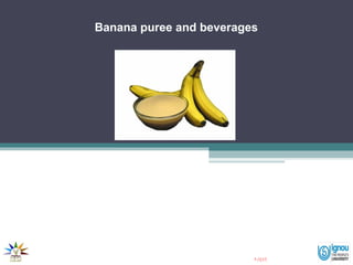 Banana puree and beverages
Next
 