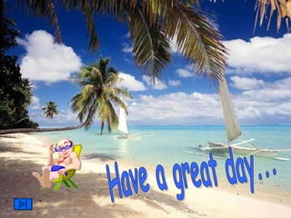 Have a great day... 