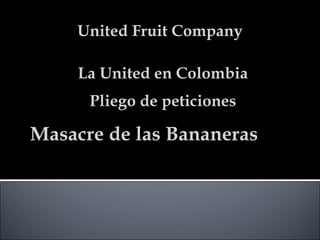 United Fruit Company Masacre de las Bananeras Pliego de peticiones La United en Colombia 