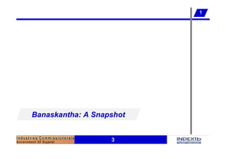 1




Banaskantha: A Snapshot


                   3
 