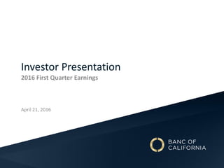 April 21, 2016
2016 First Quarter Earnings
Investor Presentation
 