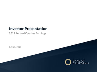 July 25, 2019
2019 Second Quarter Earnings
Investor Presentation
 