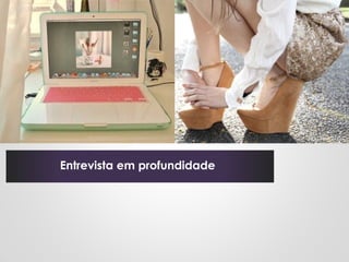 Entrevista em profundidade
 