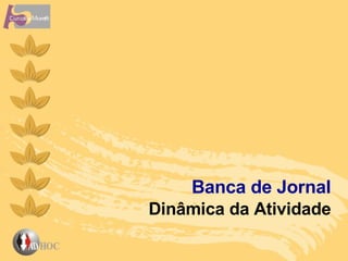 Banca de Jornal Dinâmica da Atividade 