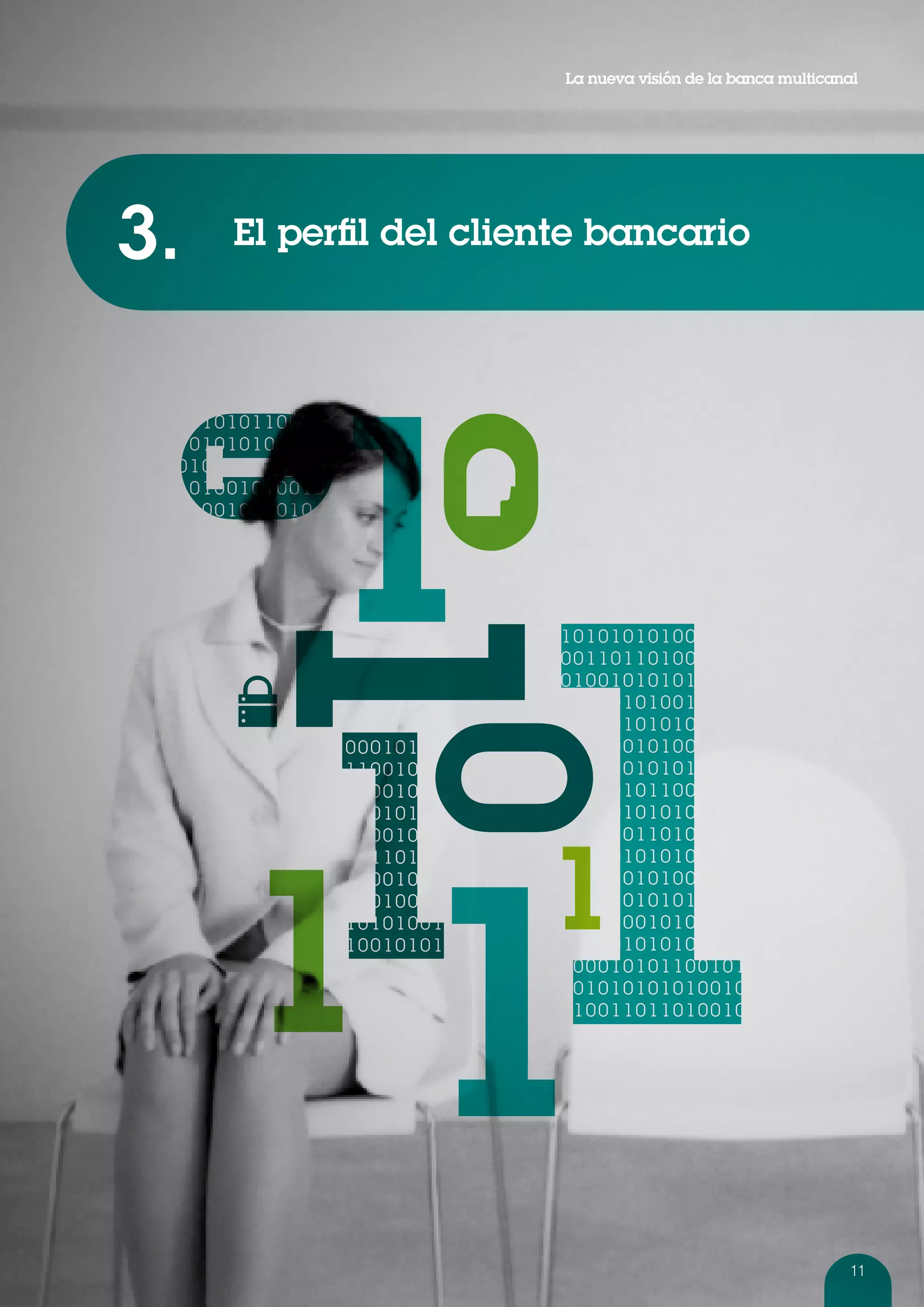 La nueva visión de la banca multicanal




3.   El perfil del cliente bancario




                                                             11
 