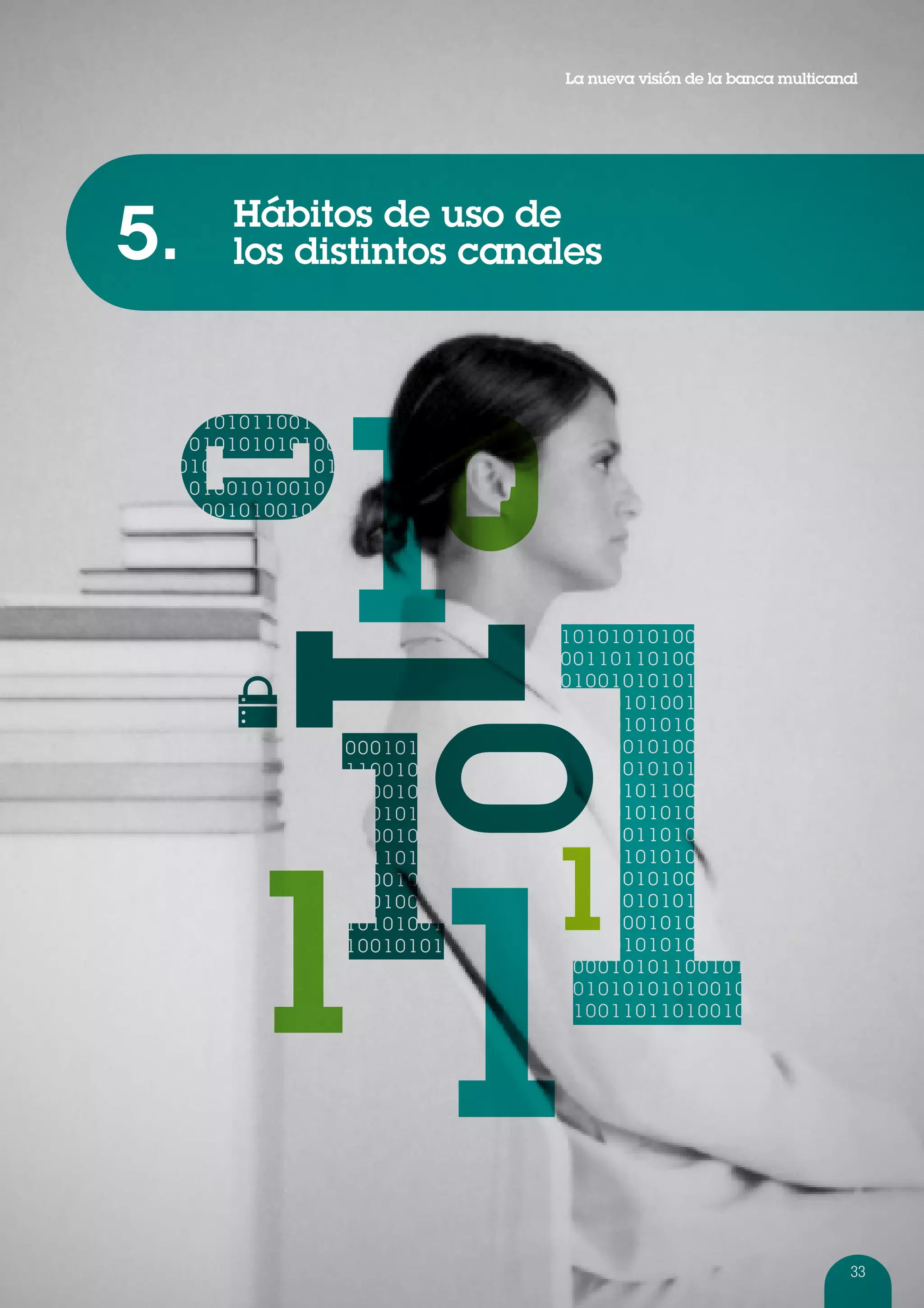 La nueva visión de la banca multicanal




5.   Hábitos de uso de
     los distintos canales




                                                            33
 