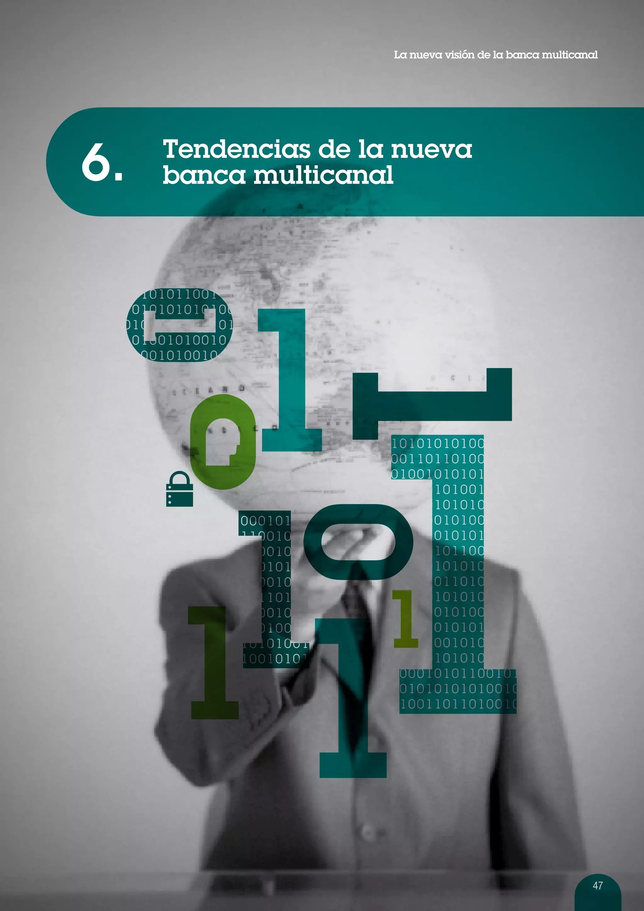 La nueva visión de la banca multicanal




6.   Tendencias de la nueva
     banca multicanal




                                                          47
 