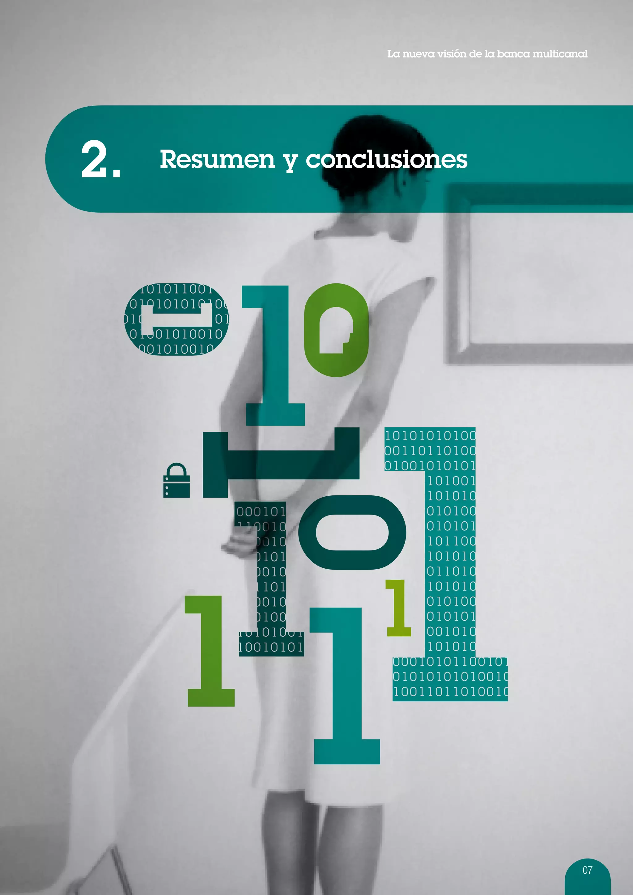 La nueva visión de la banca multicanal




2.   Resumen y conclusiones




                                                          07
 