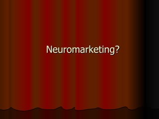 Neuromarketing? 