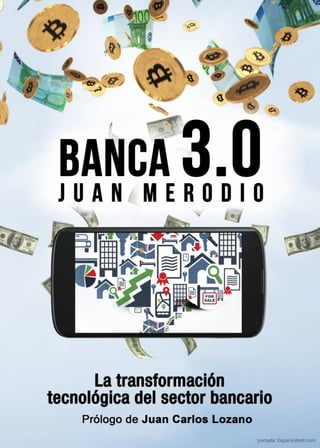 Banca 3.0 – La transformación tecnológica del sector bancario 
1 
 