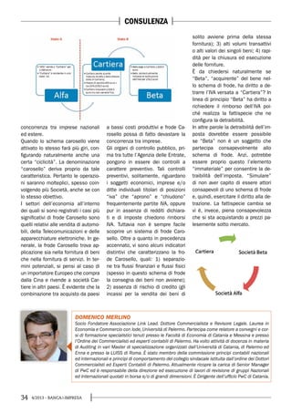34 4/2013 - BANCA&IMPRESA
concorrenza tra imprese nazionali
ed estere.
Quando lo schema carosello viene
attivato lo stesso farà più giri, con-
figurando naturalmente anche una
certa “ciclicità”. La denominazione
“carosello” deriva proprio da tale
caratteristica. Pertanto le operazio-
ni saranno molteplici, spesso coin-
volgendo più Società, anche se con
lo stesso obiettivo.
I settori dell’economia all’interno
dei quali si sono registrati i casi più
significativi di frode Carosello sono
quelli relativi alle vendita di automo-
bili, della Telecomunicazioni e delle
apparecchiature elettroniche. In ge-
nerale, la frode Carosello trova ap-
plicazione sia nella fornitura di beni
che nella fornitura di servizi. In ter-
mini potenziali, si pensi al caso di
un importatore Europeo che compra
dalla Cina e rivende a società Car-
tiere in altri paesi. È evidente che la
combinazione tra acquisto da paesi
a bassi costi produttivi e frode Ca-
rosello possa di fatto devastare la
concorrenza tra imprese.
Gli organi di controllo pubblico, pri-
ma tra tutte l’Agenzia delle Entrate,
pongono in essere dei controlli a
carattere preventivo. Tali controlli
preventivi, solitamente, riguardano
i soggetti economici, imprese e/o
ditte individuali titolari di posizioni
“iva” che “aprono” e “chiudono”
frequentemente partite IVA, oppure
pur in assenza di redditi dichiara-
ti e di imposte chiedono rimborsi
IVA. Tuttavia non è sempre facile
scoprire un sistema di frode Caro-
sello. Oltre a quanto in precedenza
accennato, vi sono alcuni indicatori
distintivi che caratterizzano la fro-
de Carosello, quali: 1) separazio-
ne tra flussi finanziari e flussi fisici
(spesso in questo schema di frode
la consegna dei beni non avviene);
2) assenza di rischio di credito (gli
incassi per la vendita dei beni di
solito avviene prima della stessa
fornitura); 3) alti volumi transattivi
o alti valori dei singoli beni; 4) rapi-
dità per la chiusura ed esecuzione
delle forniture.
È da chiedersi naturalmente se
“Beta”, “acquirente” del bene nel-
lo schema di frode, ha diritto a de-
trarre l’IVA versata a “Cartiera”? In
linea di principio “Beta” ha diritto a
richiedere il rimborso dell’IVA poi-
ché realizza la fattispecie che ne
configura la detraibilità.
In altre parole la detraibilità dell’im-
posta dovrebbe essere possibile
se “Beta” non è un soggetto che
partecipa consapevolmente allo
schema di frode. Anzi, potrebbe
essere proprio questo l’elemento
“immateriale” per consentire la de-
traibilità dell’imposta. “Simulare”
di non aver capito di essere attori
consapevoli di uno schema di frode
e, quindi, esercitare il diritto alla de-
trazione. La fattispecie cambia se
vi è, invece, piena consapevolezza
che si sta acquistando a prezzi pa-
lesemente sotto mercato.
DOMENICO MERLINO
Socio Fondatore Associazione Link Lead. Dottore Commercialista e Revisore Legale. Laurea in
Economia e Commercio con lode, Università di Palermo. Partecipa come relatore a convegni e cor-
si di formazione specialistici tenuti presso le Facoltà di Economia di Catania e Messina e presso
l’Ordine dei Commercialisti ed esperti contabili di Palermo. Ha volto attività di docenza in materia
di Auditing in vari Master di specializzazione organizzati dall’Università di Catania, di Palermo ed
Enna e presso la LUISS di Roma. È stato membro della commissione principi contabili nazionali
ed internazionali e principi di comportamento del collegio sindacale istituita dall’ordine dei Dottori
Commercialisti ed Esperti Contabili di Palermo. Attualmente ricopre la carica di Senior Manager
di PwC ed è responsabile della direzione ed esecuzione di lavori di revisione di gruppi Nazionali
ed Internazionali quotati in borsa e/o di grandi dimensioni. È Dirigente dell’ufficio PwC di Catania.
CONSULENZA
 
