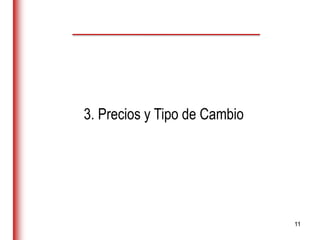 11
3. Precios y Tipo de Cambio
 