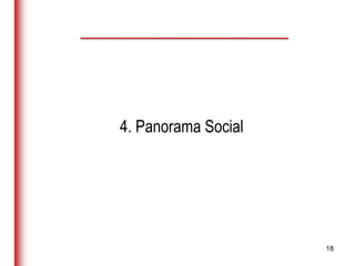 18
4. Panorama Social
 