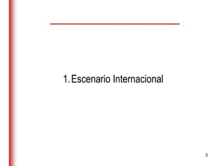 3
1.Escenario Internacional
 