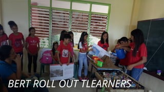 BERT ROLL OUT TLEARNERS
 
