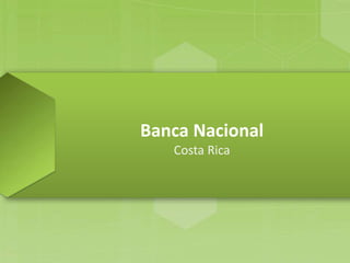 Banca Nacional
Costa Rica
 