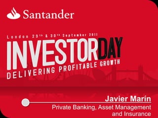 Javier Marín
Private Banking, Asset Management
                     and Insurance
 