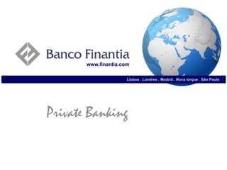 Lisboa . Londres . Madrid . Nova Iorque . São Paulo  www.finantia.com 