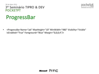ProgressBar<ProgressBar Name="pb" MaxHeight="10" MinWidth="480" Visibility="Visible" IsEnabled="True" Foreground="Blue" Margin="0,0,0,4"/>