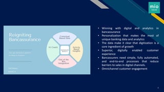 FR
8
• Winning with digital and analytics in
bancassurance
• Personalization that makes the most of
unique banking data and analytics
• The data make it clear that digitization is a
core ingredient of growth
• Superior, digitally enabled customer
experience
• Bancassurers need simple, fully automated,
and end-to-end processes that reduce
barriers to sales in digital channels.
• Omnichannel customer engagement
 