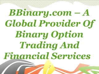 BBinary.com – A Global Provider Of Binary Option Trading And Financial Services   