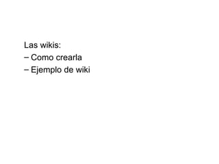 Las wikis: Como crearla Ejemplo de wiki