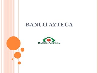 BANCO AZTECA 
