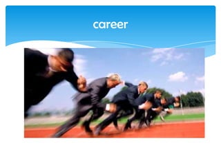 career
 