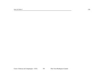 banco de Dados I
Curso: Ciências da Computação – UCG V0 Prof: Ivon Rodrigues Canedo
136
 