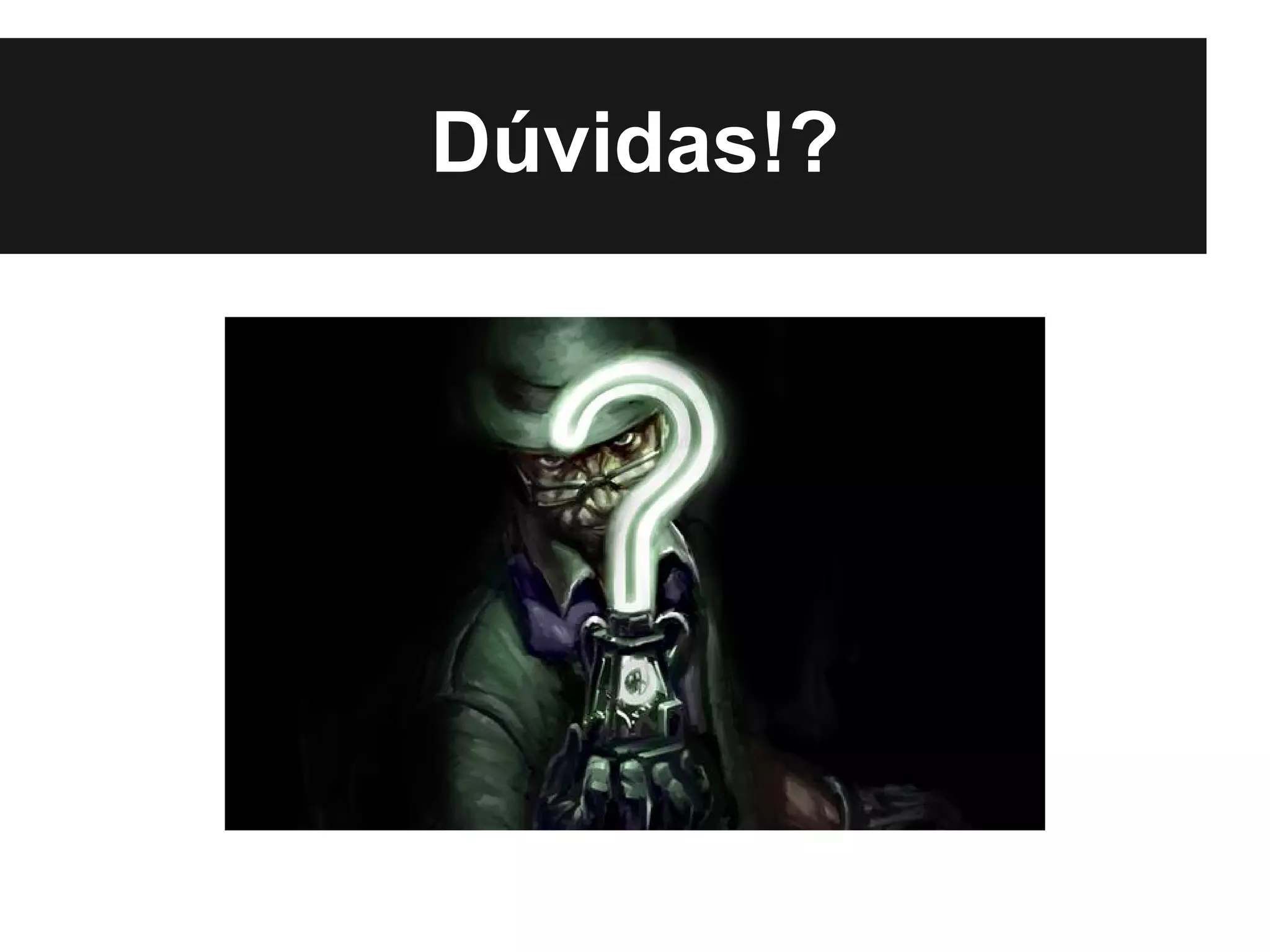 Dúvidas!?
 