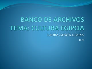 LAURA ZAPATA LOAIZA 
11-2 
 