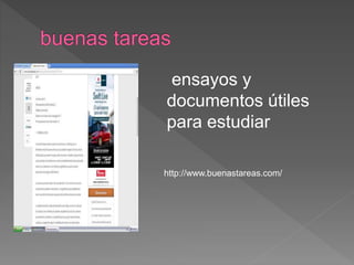 ensayos y 
documentos útiles 
para estudiar 
http://www.buenastareas.com/ 
 