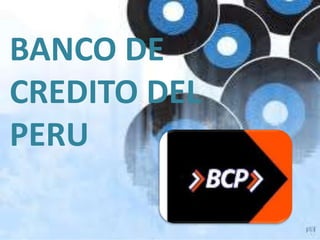 BANCO DE
CREDITO DEL
PERU
 