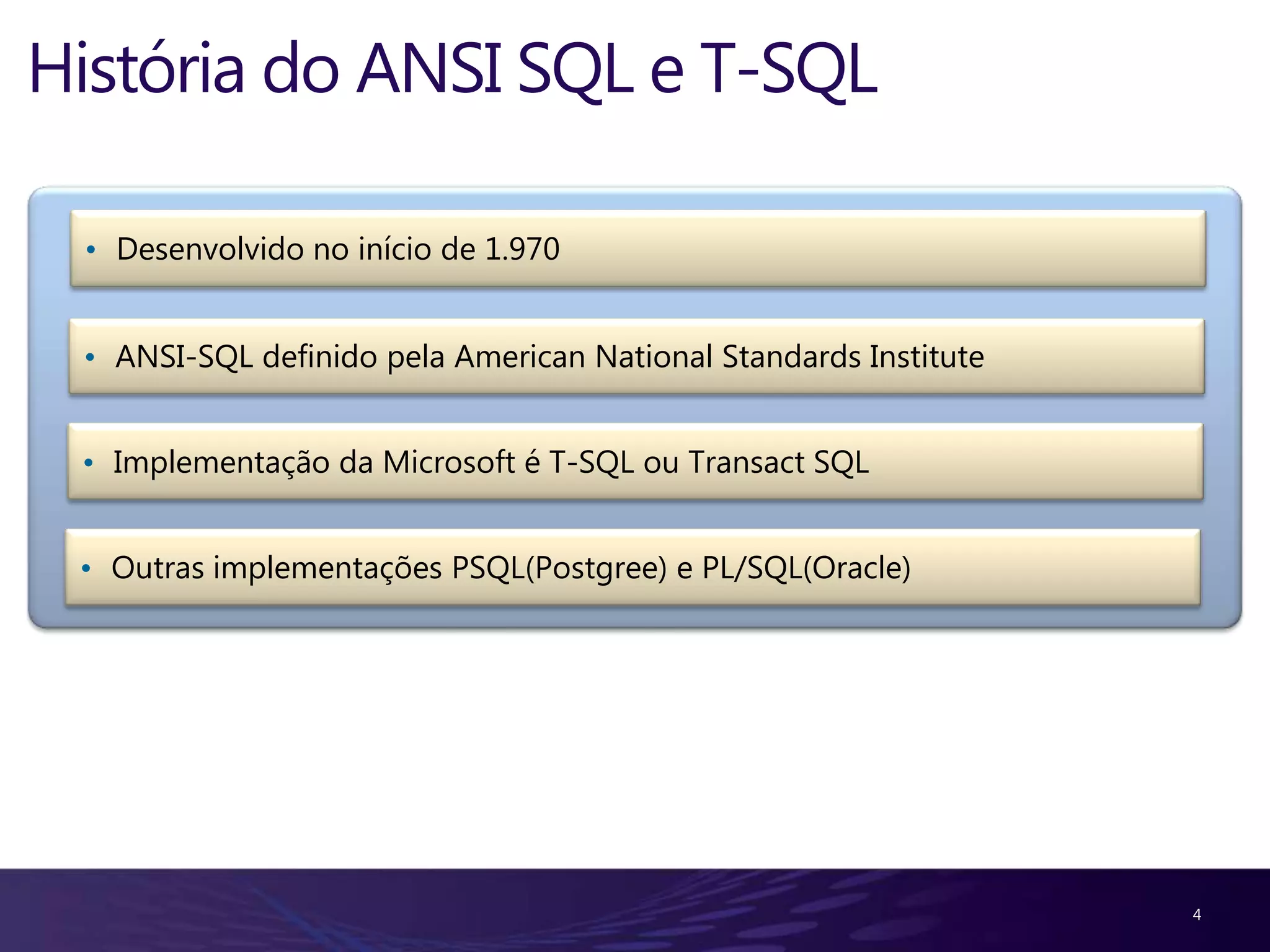 3O que é o SQL Server ?SistemaGerenciador de Banco de Dados da Microsoft 