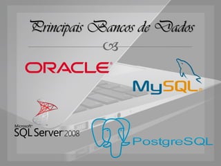 Principais Bancos de Dados
            
 