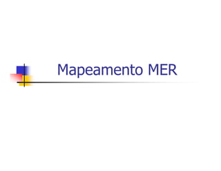 Mapeamento MER
 