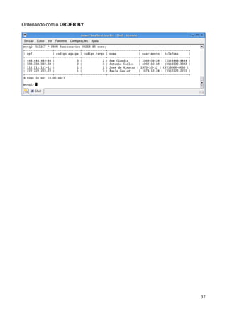 Ordenando com o ORDER BY




                           37
 